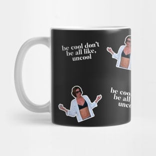 Be Cool Don't be all like, uncool. iconic Luann de Lesseps moment Mug